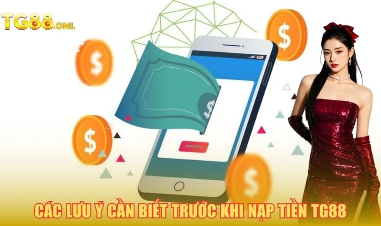 Nạp Tiền TG88 3 Các lưu ý cần biết trước khi nạp tiền TG88