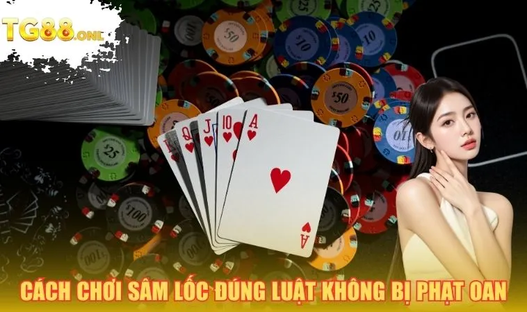 Cách chơi sâm lốc đúng luật không bị phạt oan