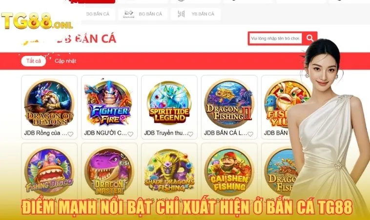 Điểm mạnh nổi bật chỉ xuất hiện ở bắn cá TG88 