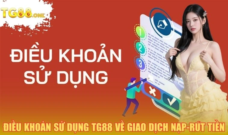 Điều khoản sử dụng TG88 về giao dịch nạp-rút tiền
