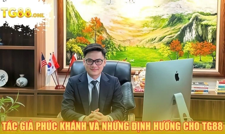 Tác giả Phúc Khánh và những định hướng cho TG88