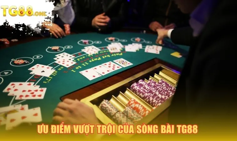 Ưu điểm vượt trội của sòng bài TG88